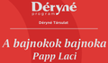 A bajnokok bajnoka - Papp Laci - A Dryn program keretben 